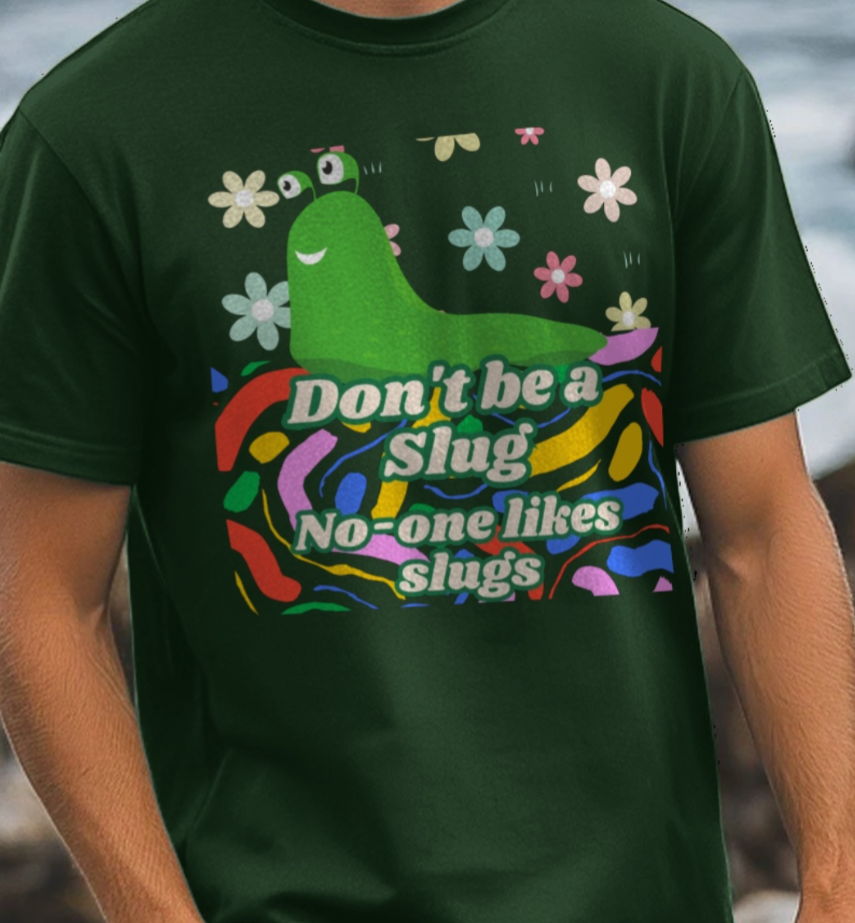 Inspired by J Don't be a Slug T-Shirt