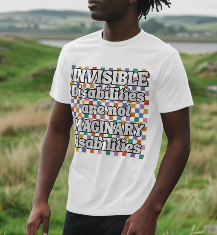 Invisible Disabilities are not Imaginary Disabilities T-Shirt