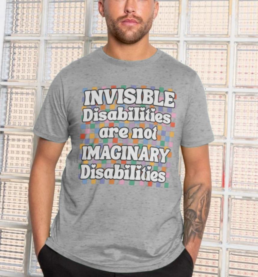 Invisible Disabilities are not Imaginary Disabilities T-Shirt