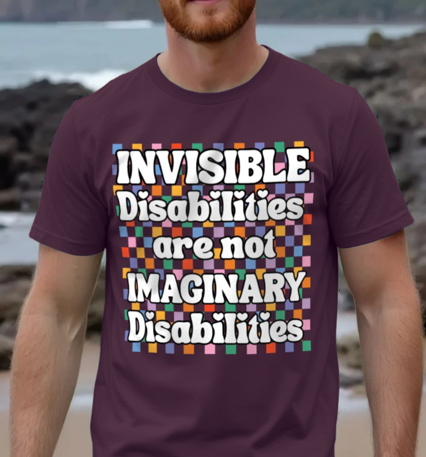 Invisible Disabilities are not Imaginary Disabilities T-Shirt
