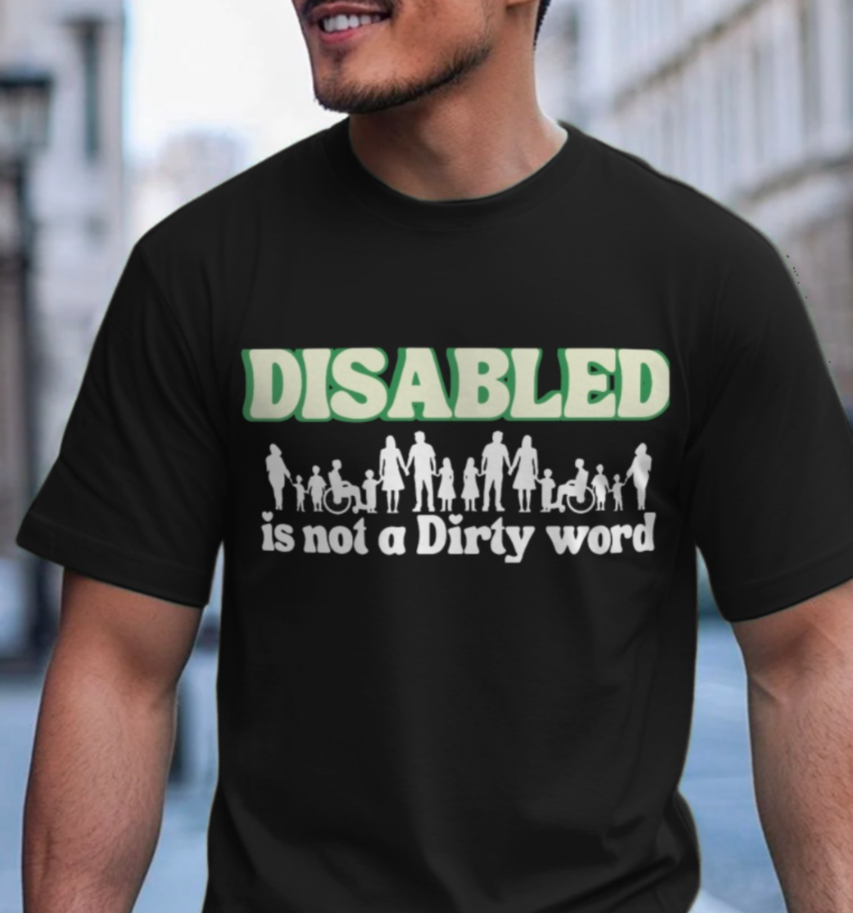 Disabled is not a Dirty Word T-Shirt