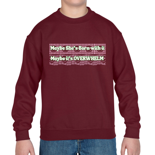 Maybe She's Born with it, Maybe it's OVERWHELM Sweatshirt